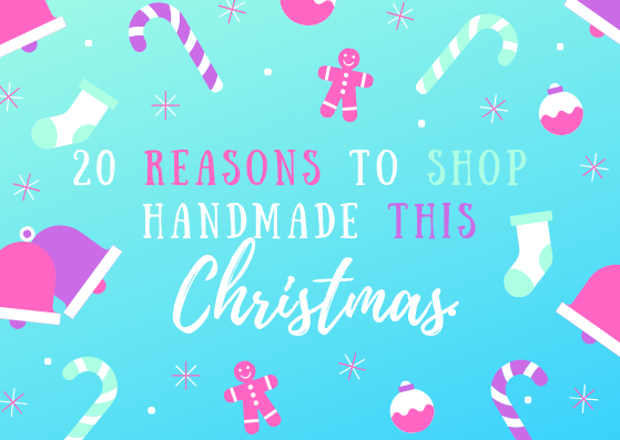 20 Reasons to Shop Handmade this Christmas